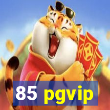 85 pgvip